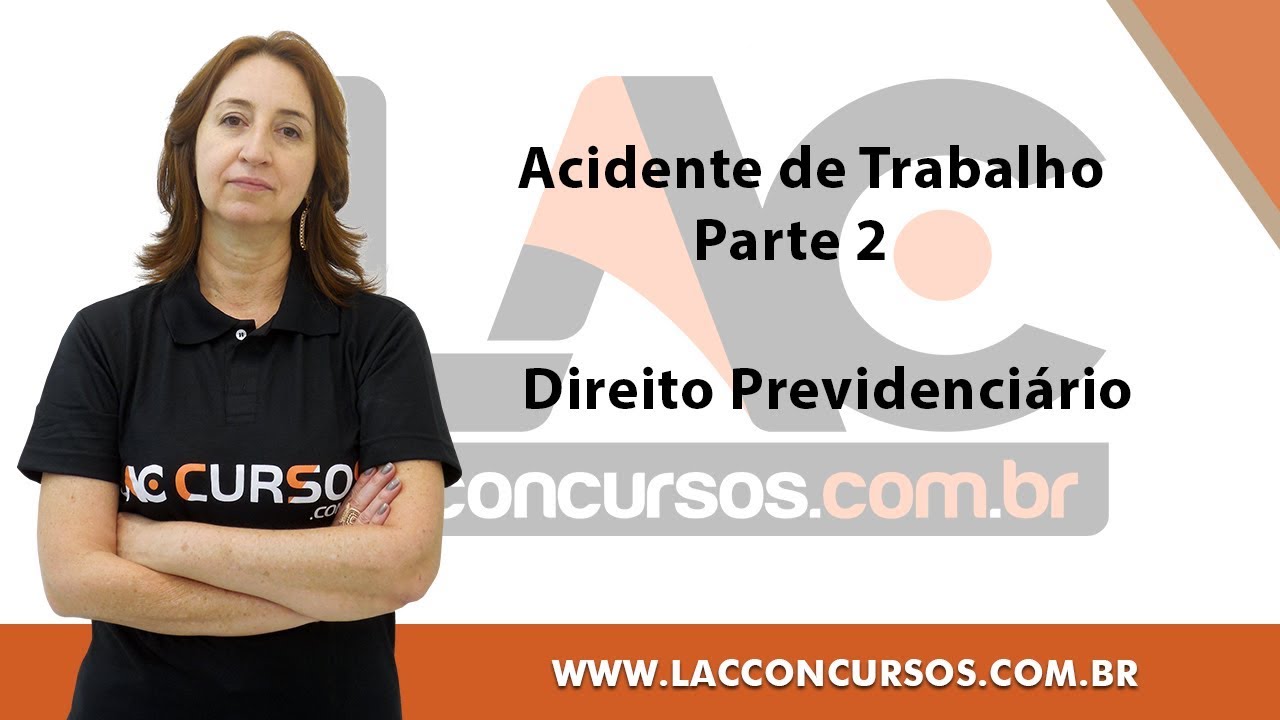 Direito Previdenciário -  Acidente de Trabalho   Parte 2