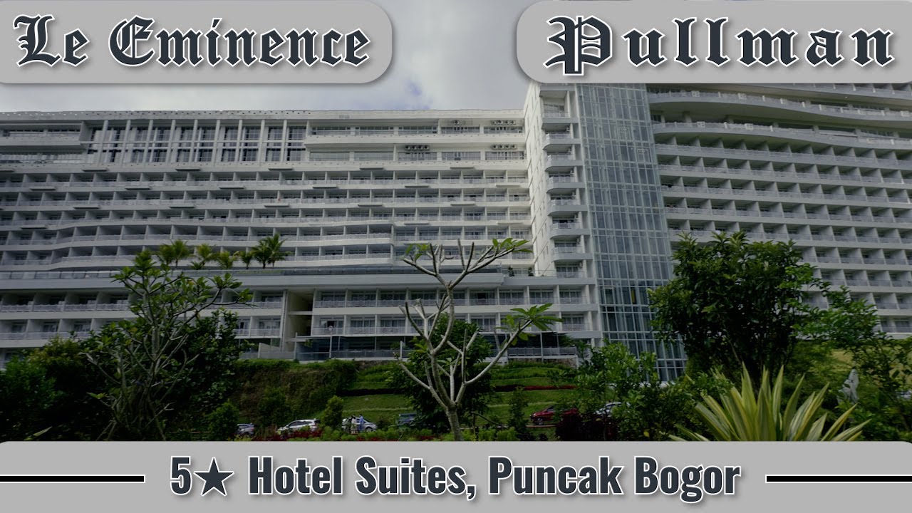 Le Eminence & Pullman: 5-Star Hotel Suites, Puncak Bogor