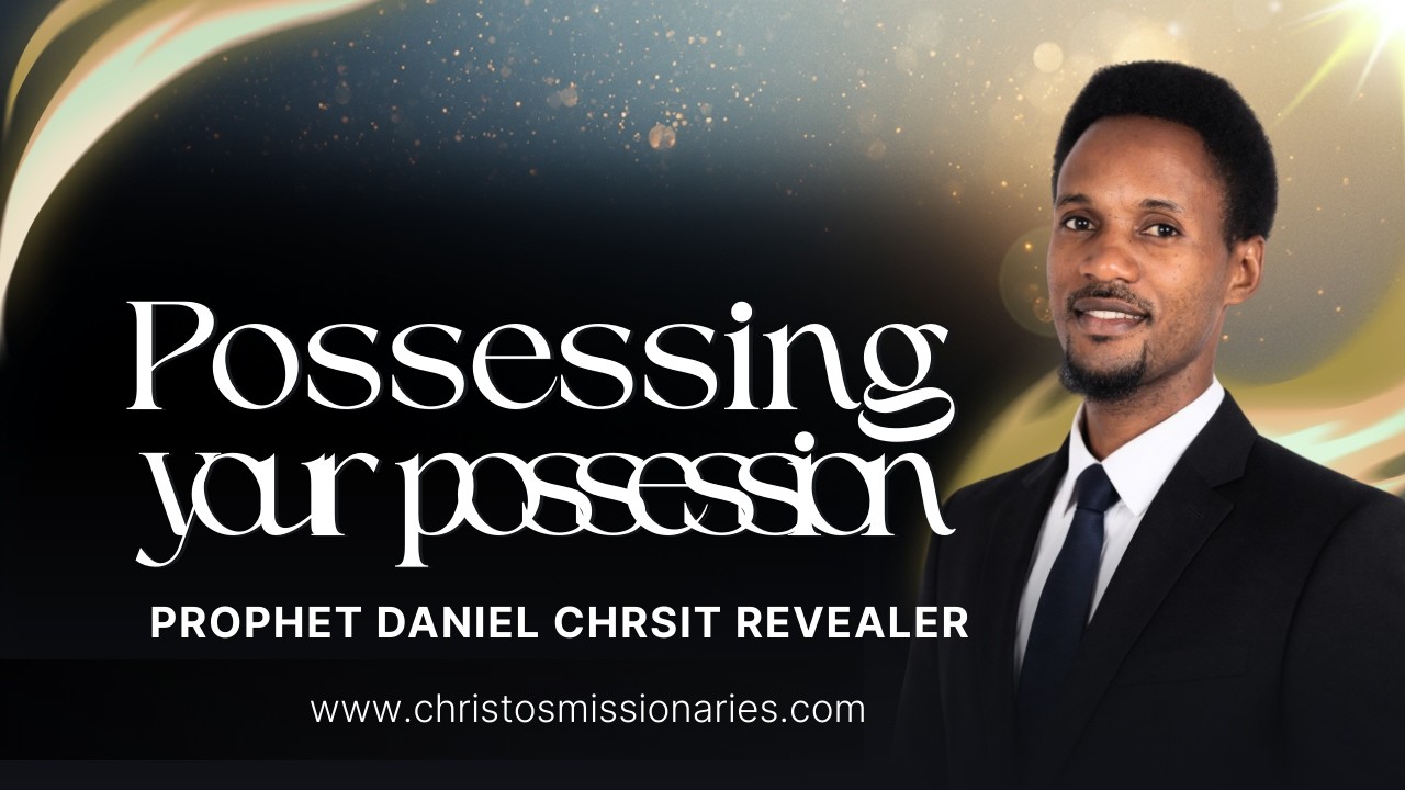 POSSESSING POSSESSION  | SUNDAY service | PROPHET & PROPHETES DANIEL CHRIST REVEALER