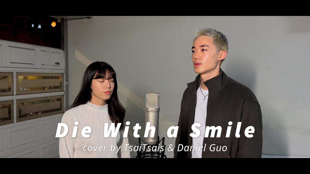 Sing#3｜Die With a Smile－Lady Gaga＆Bruno Mars (cover by TsaiTsais＆Daniel Guo)