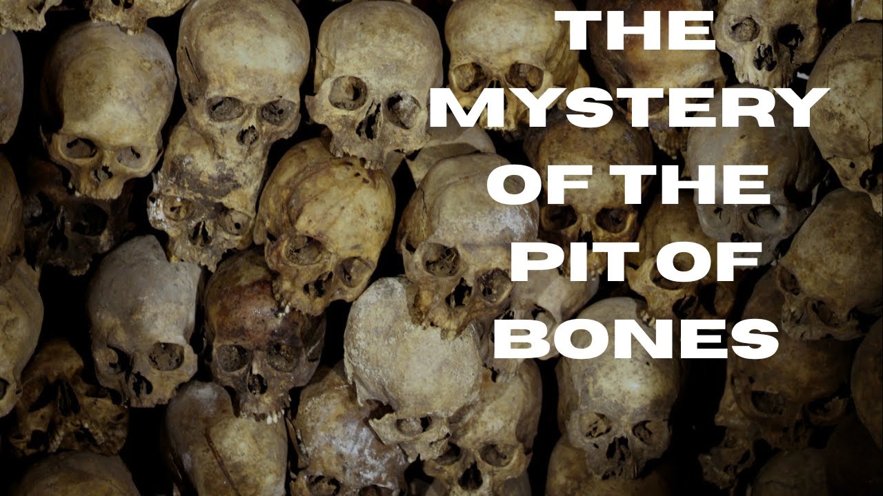 Mystery of the Pit of Bones