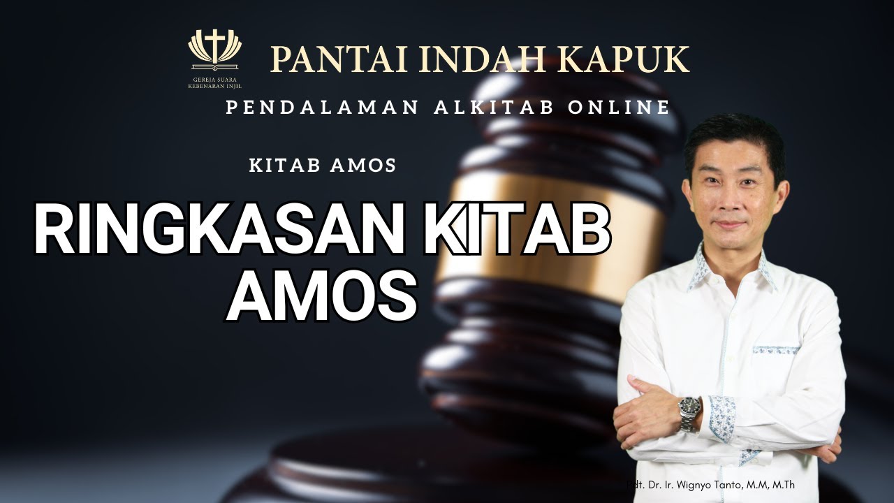 Kitab Amos - Ringkasan - Pdt. Dr. Ir. Wignyo Tanto, M.M, M.Th