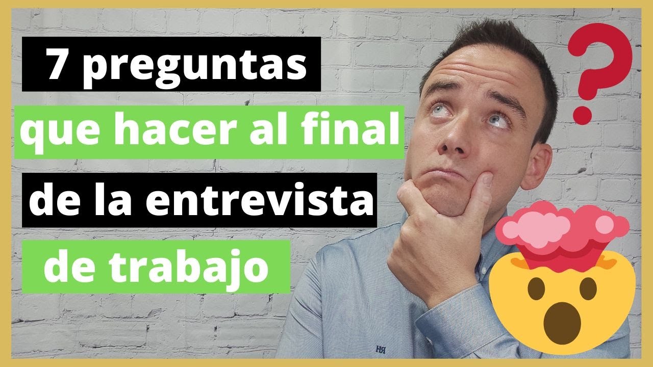 ✅ 7 PREGUNTAS que hacer al FINAL de una ENTREVISTA DE TRABAJO ✅