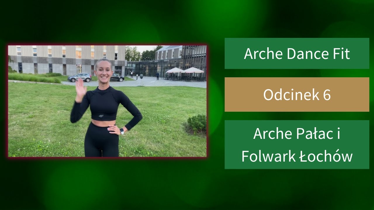 Arche Dance Fit odc. 6 Arche Pałac i Folwark Łoch&oacute;w