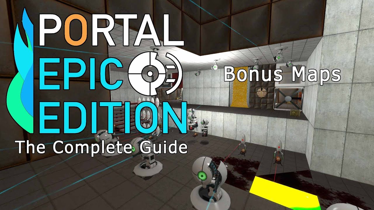 Portal Epic Edition: The Complete Guide | Bonus Maps