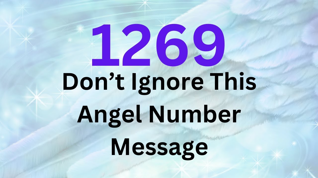 Angel Number 1269 Meaning: What You Need to Know Now!