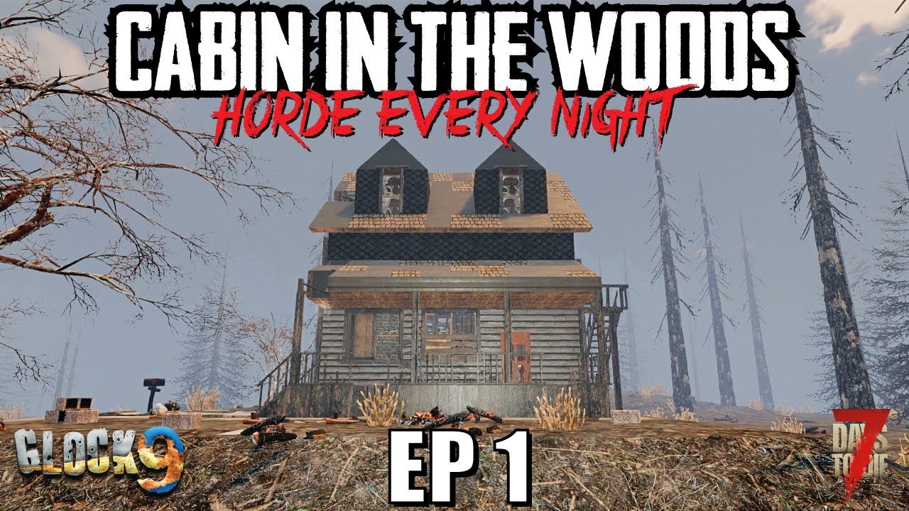 7 Days To Die - Cabin In The Woods EP1 (Horde Every Night)