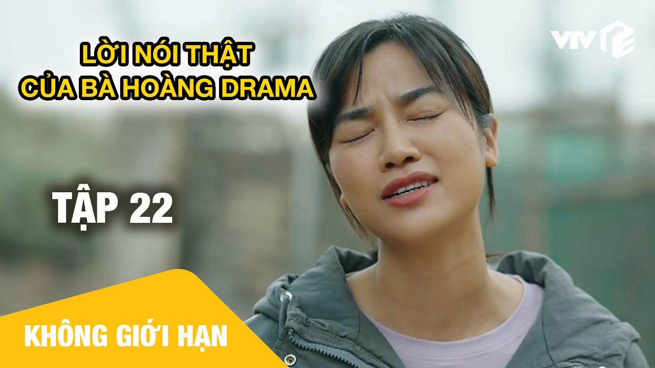 Lời nói thật của bà hoàng drama | Không Giới Hạn Tập 22