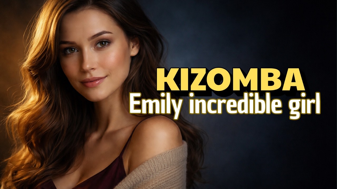 Emily Incredible Girl 🔥| The Kizomba Hit of 2026