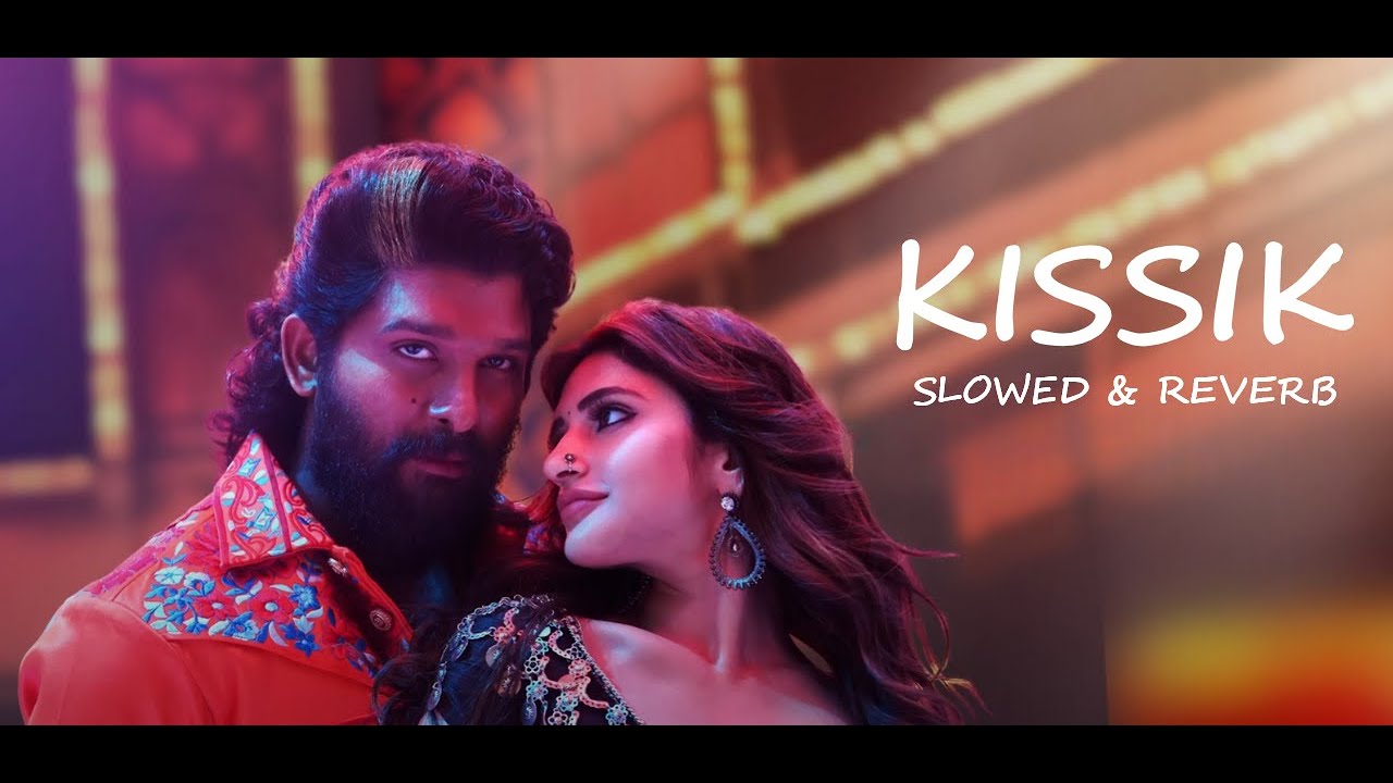 KISSIK Song Hindi | SLOWED & REVERB | Pushpa 2 The Rule |