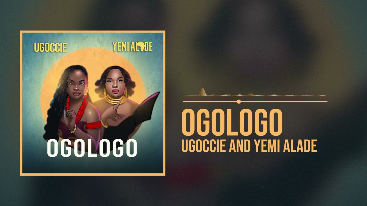 Ugoccie and Yemi Alade - Ogologo (Official Audio)