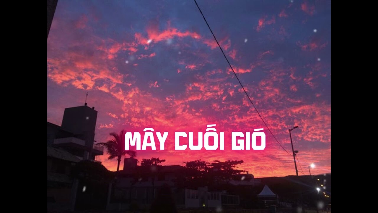 MÂY CUỐI GIÓ  - RIP TRACK 13 - RAP LOFI