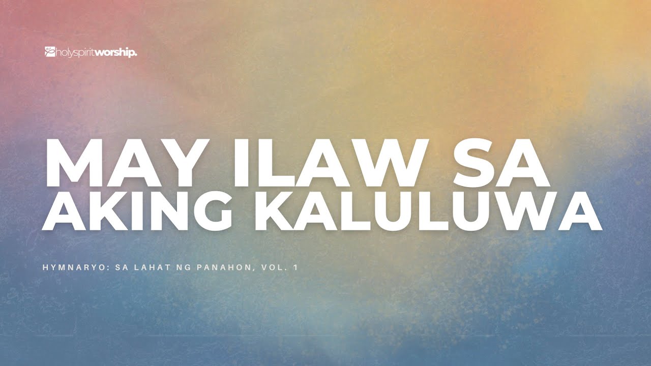 May Ilaw Sa Aking Kaluluwa | Official Lyric Video | Holy Spirit Worship