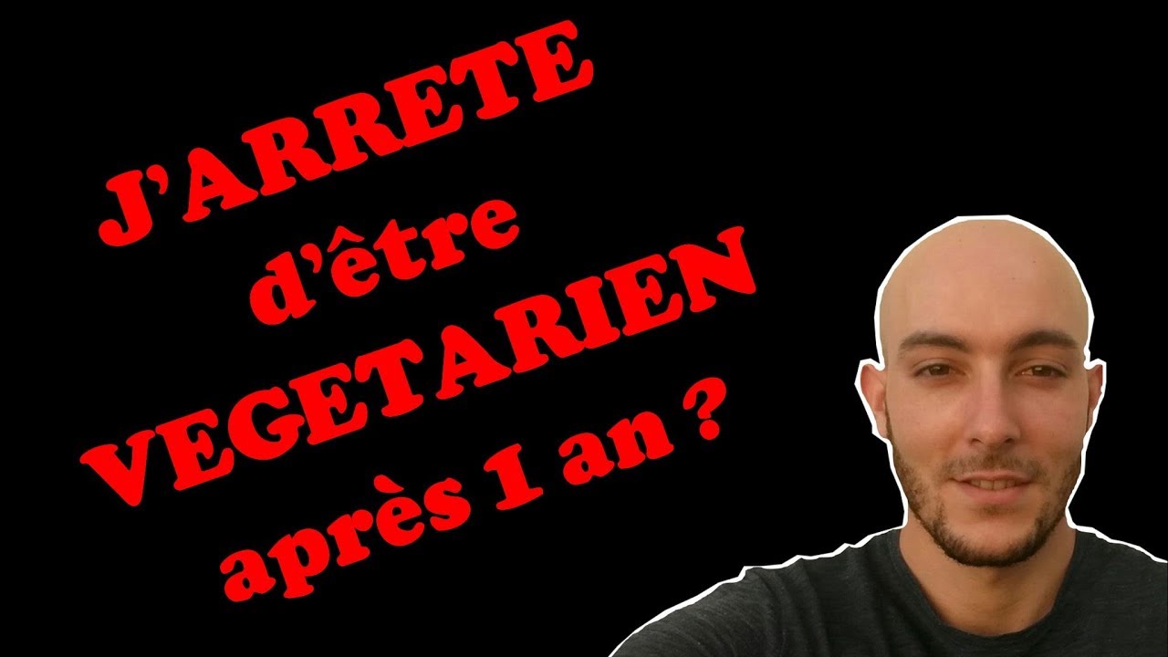 J'ARRETE d'être VEGETARIEN après 1 an ?