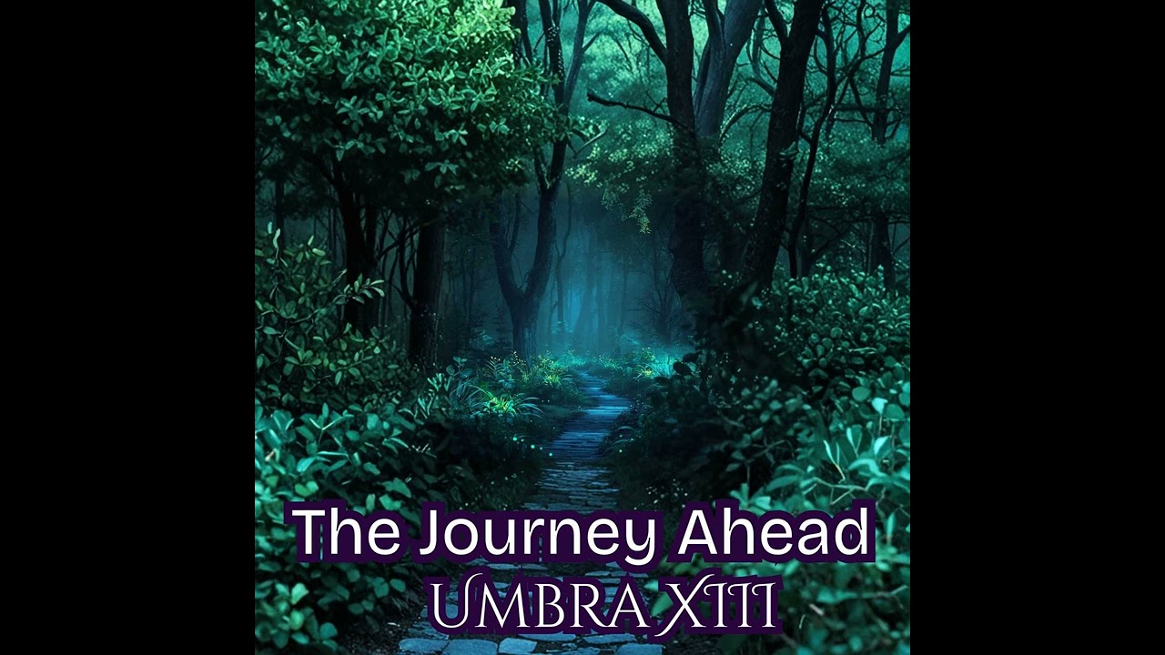 The Journey Ahead  - Journey 3 - Umbra XIII