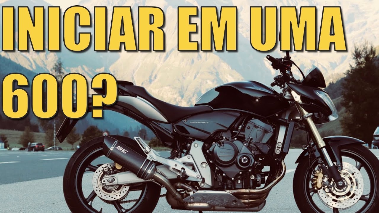 INICIAR EM UMA HORNET? INICIAR MOTO GRANDE? INICIAR MOTO 600CC?