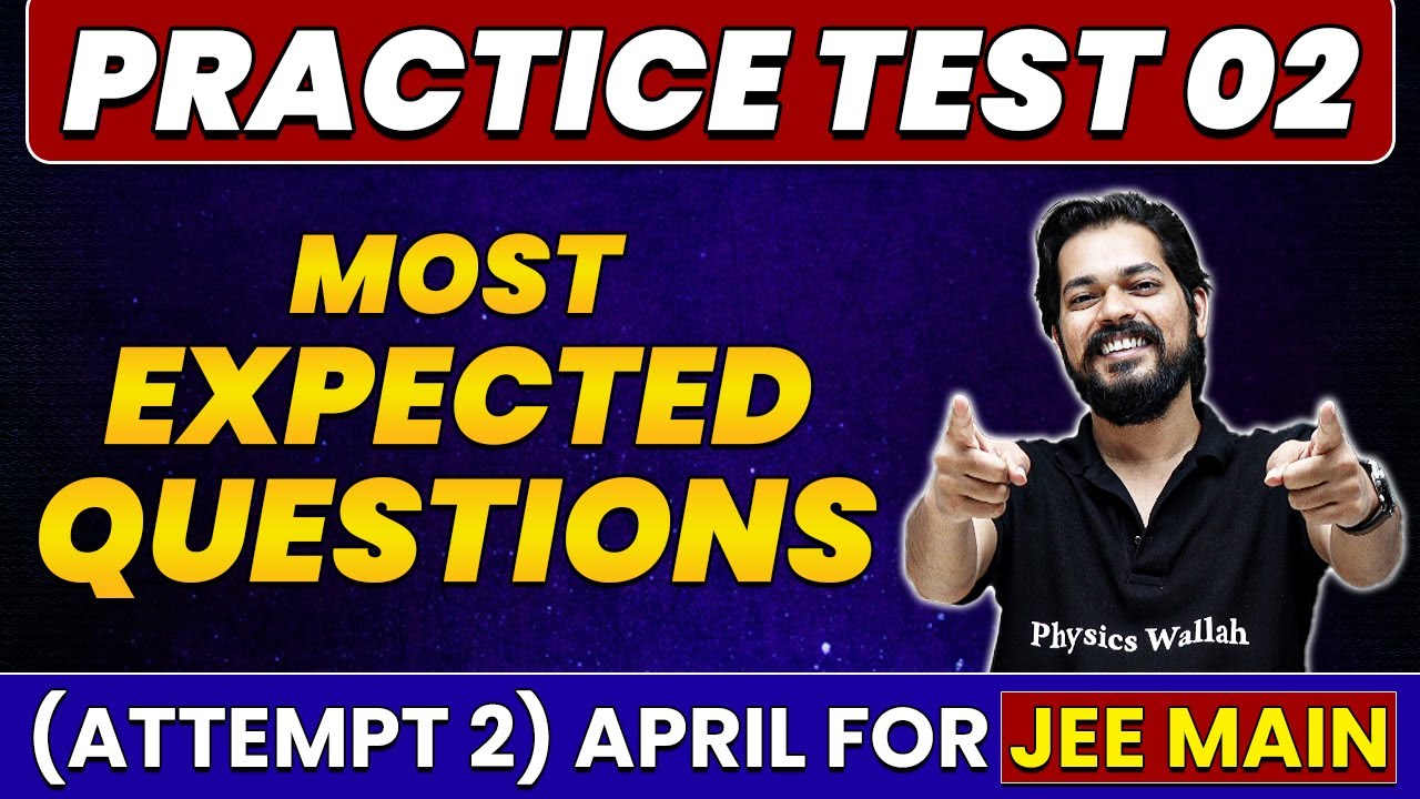 Practice Test 02 For April ( Attempt 2 ) Jee main - Most Expected Questions
