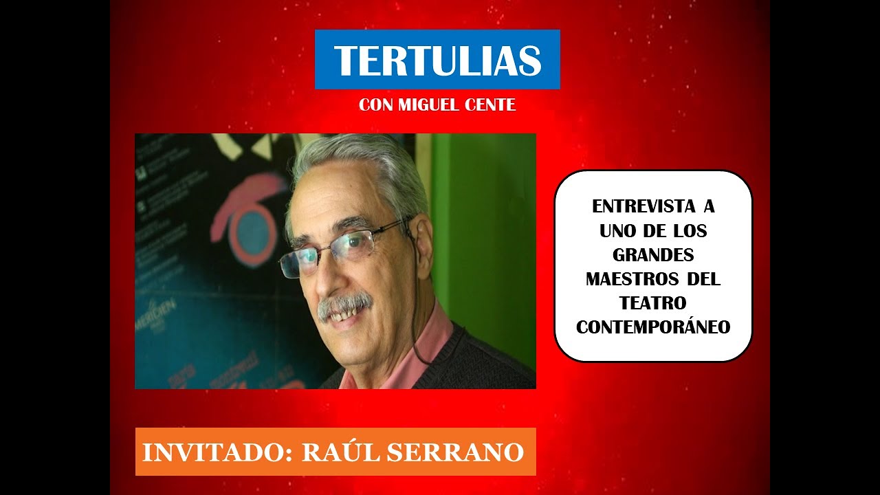 Entrevista a Raúl Serrano (Teatro) - TERTULIAS