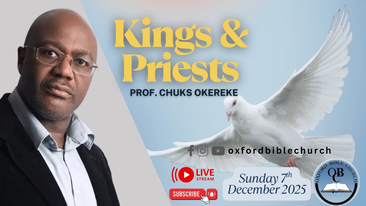 Sunday 7th December 2025 - Prof. Chuks Okereke: Kings and Priests