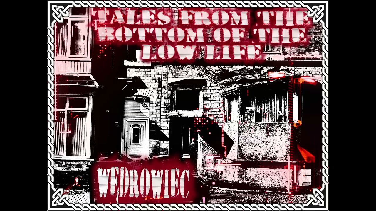 WEDROWIEC TALES FROM THE BOTTOM OF THE LOW LIFE.BLACK METAL/DOOM METAL CHANNEL.