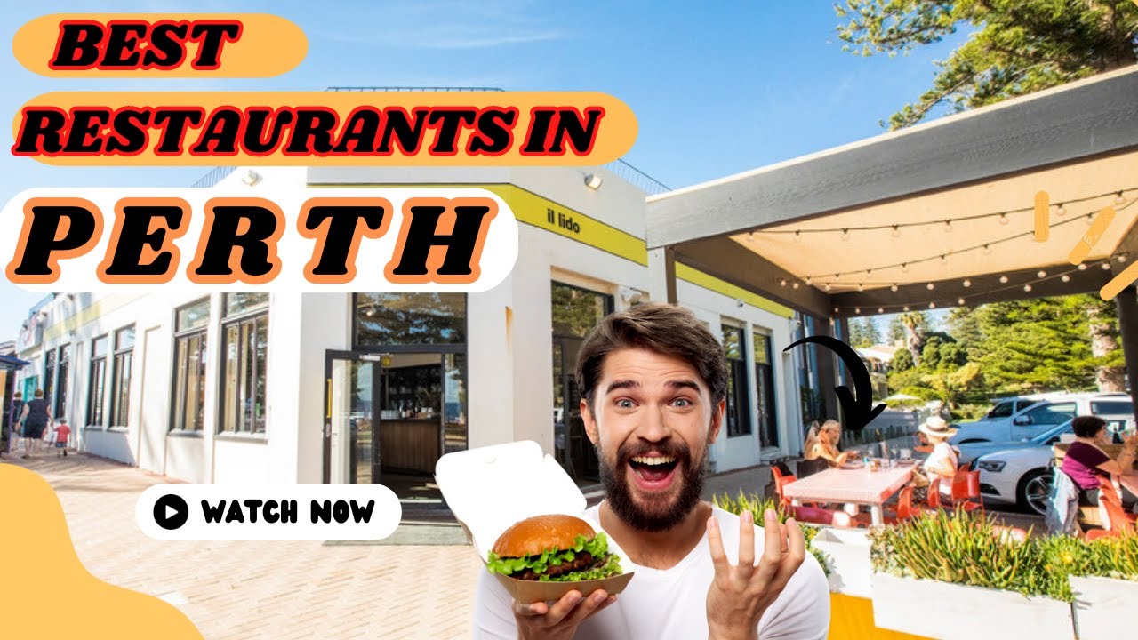 Top 10 Best restaurants to Visit in Perth