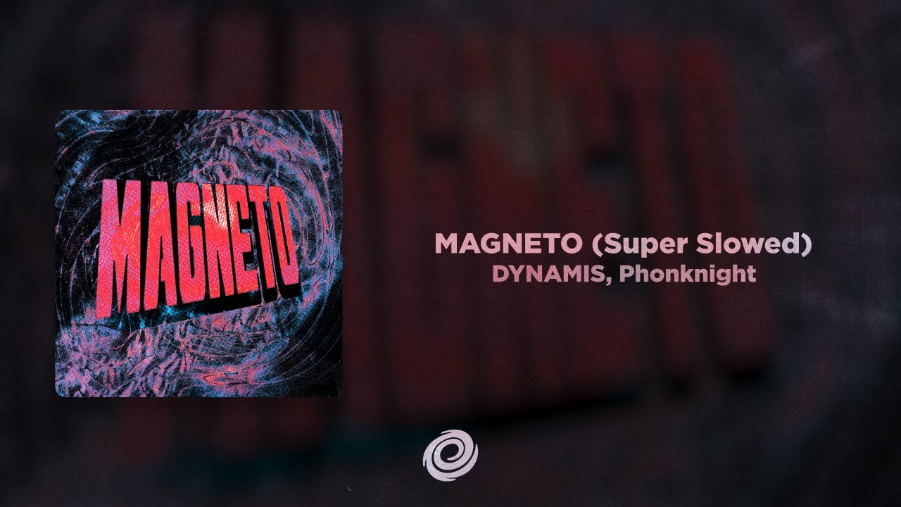 DYNAMIS, Phonknight - MAGNETO (Super Slowed)