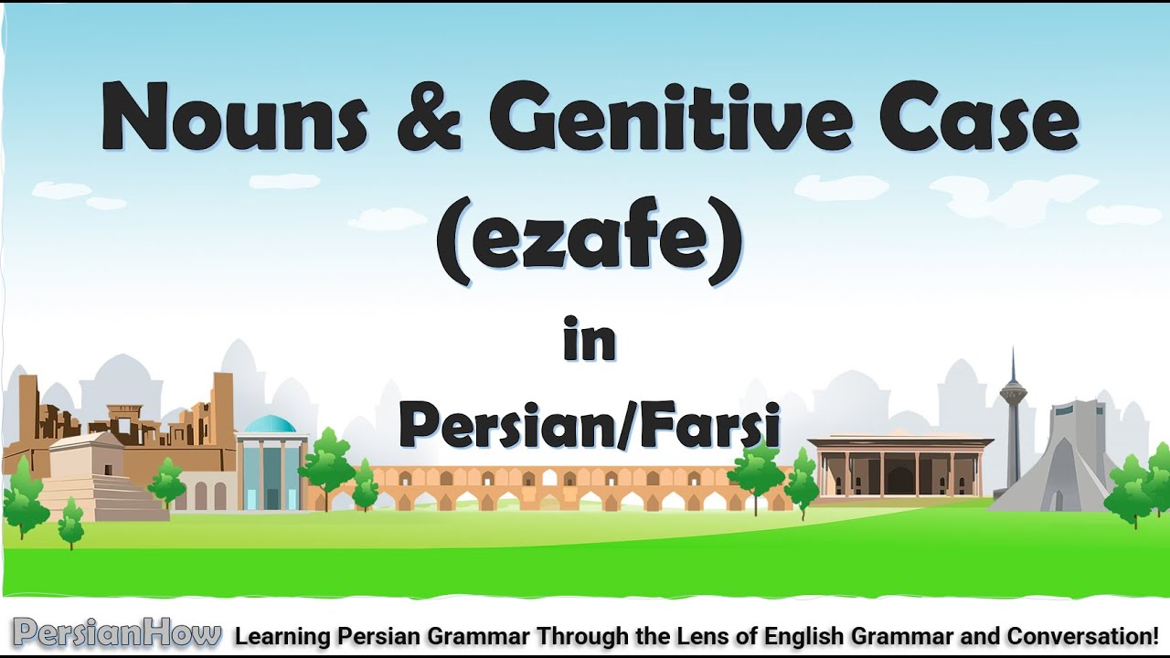 Lesson 2 -  Nouns and Genitive Case (ezafe) in Persian/Farsi