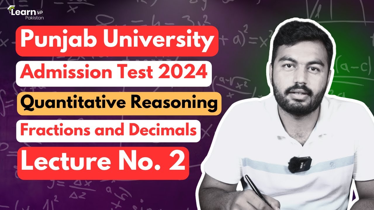 Punjab University Admission Test 2024 Quantitative Reasoning Lecture No 2 | Fractions & Decimals