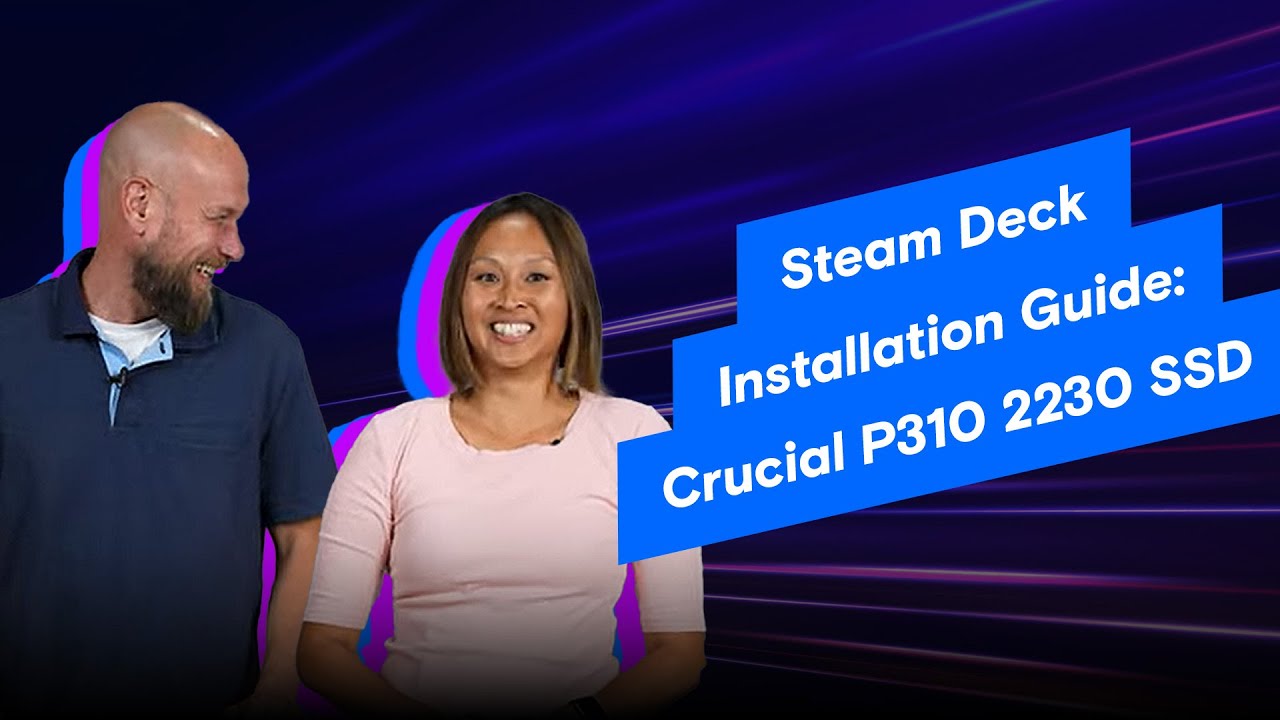 Steam Deck SSD Installation Guide: Crucial P310 2230 SSD