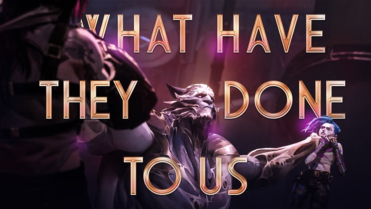 (Arcane) Jinx, Vi & Vander | What Have They Done To Us