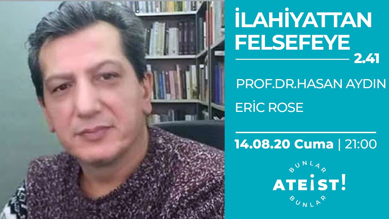 İLAHİYATTAN FELSEFEYE - Bunlar Ateist! - 2.41 - Prof. Dr. Hasan Aydın, Eric Rose