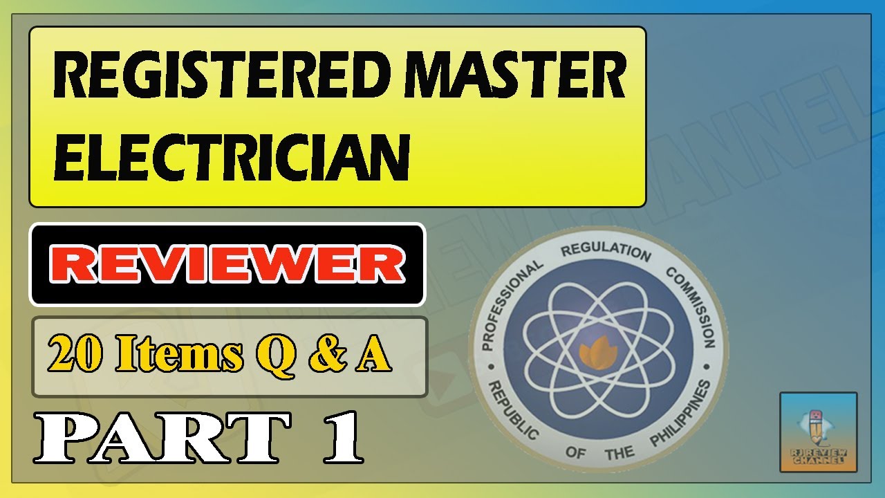 PART 1 - REGISTERED MASTER ELECTRICIAN EXAMINATION REVIEWER l 20 ITEMS