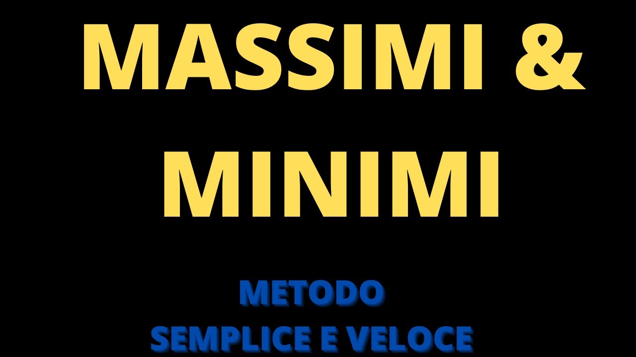 Come si trovano i massimi e minimi di una funzione? Metodo facile e veloce