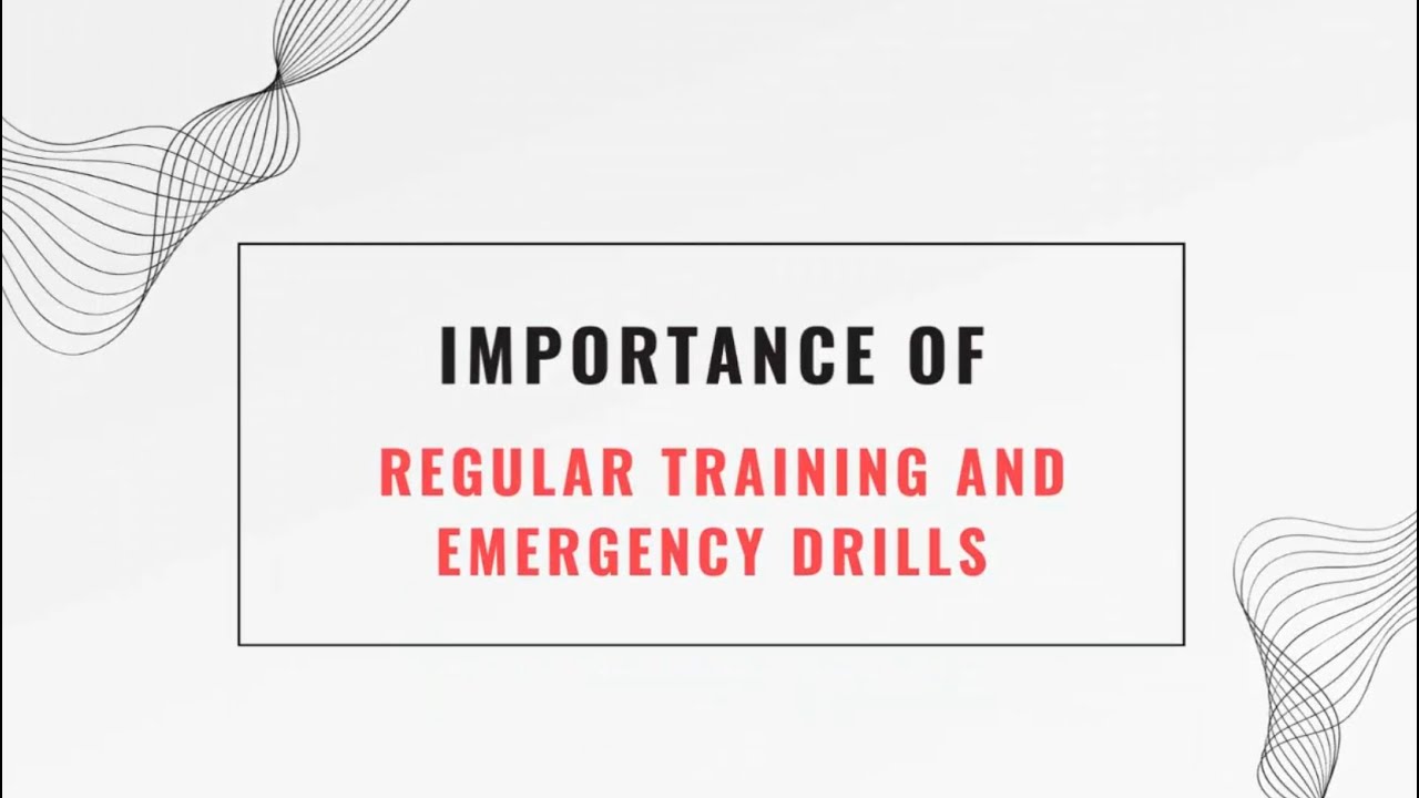 Importance of Regular Training and Emergency Drills