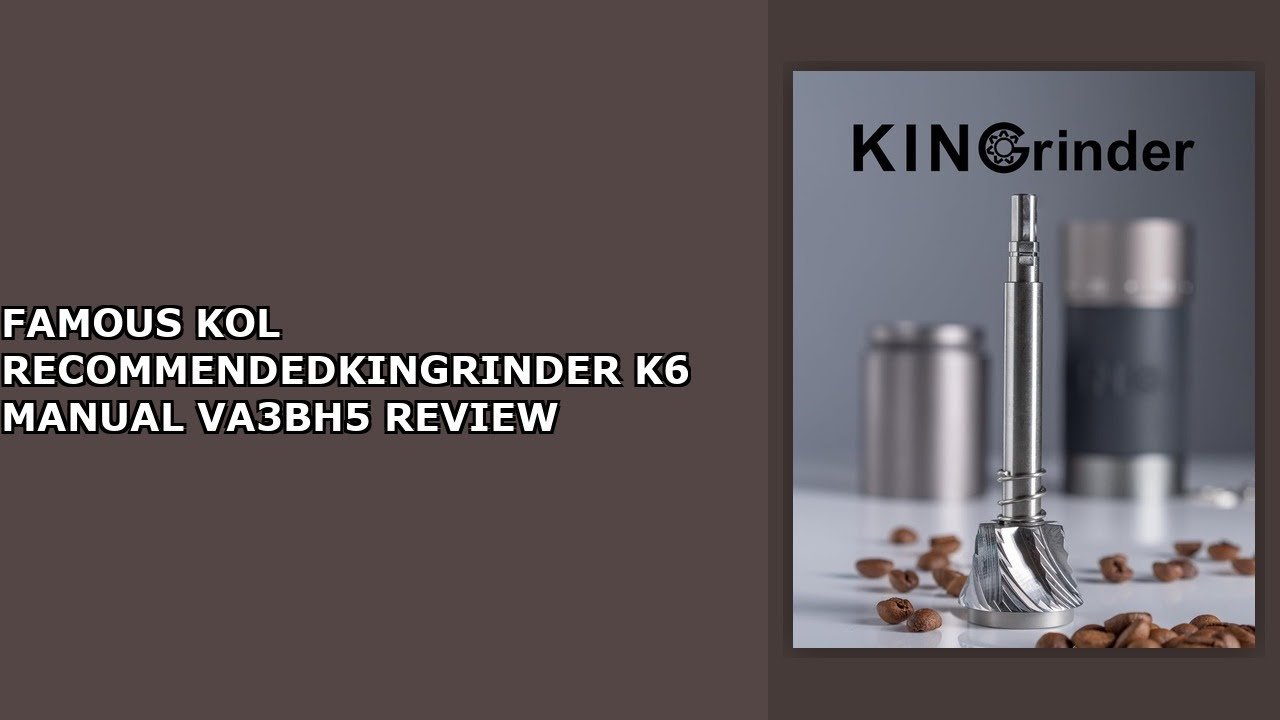 【Famous KOL Recommended】KINGrinder K6 Manual Hand Coffee Grinder with Straight Handle for Review