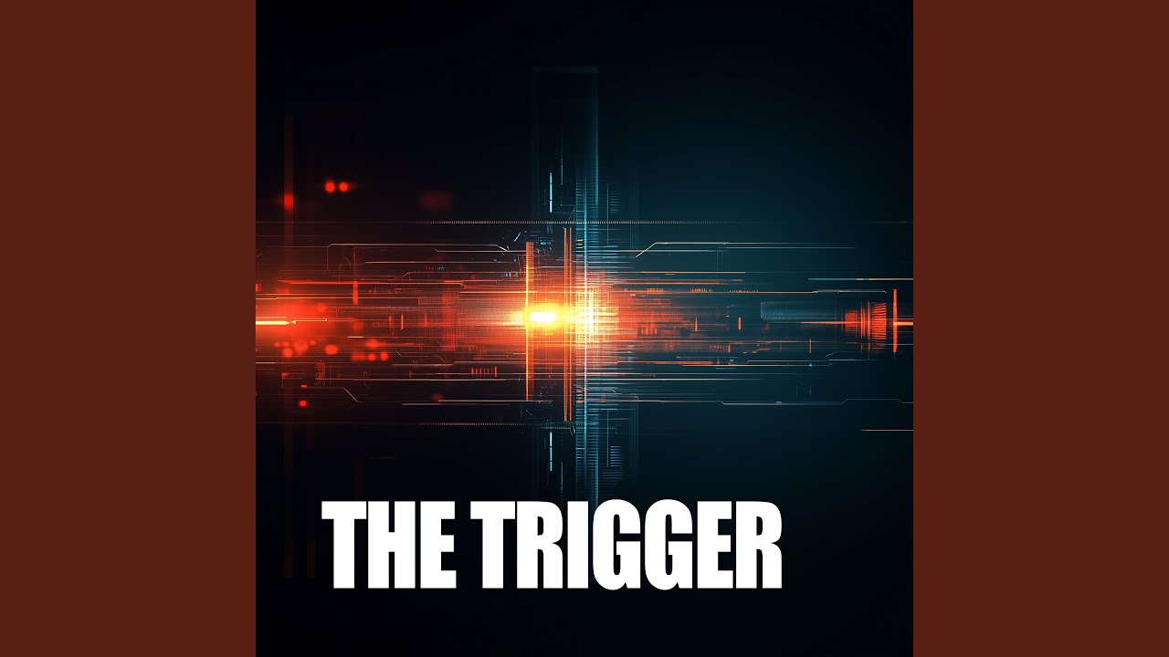 The Trigger