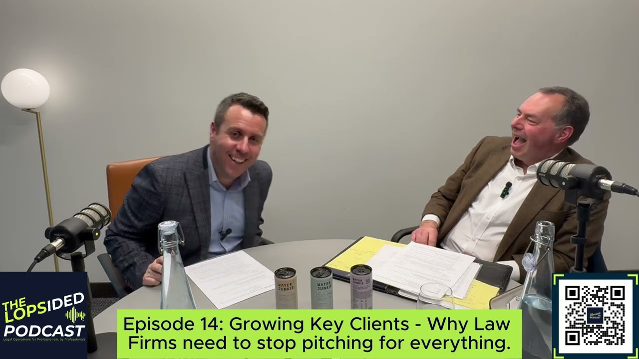 Episode 14: Growing Key Clients - Why Law Firms need to stop pitching for everything.