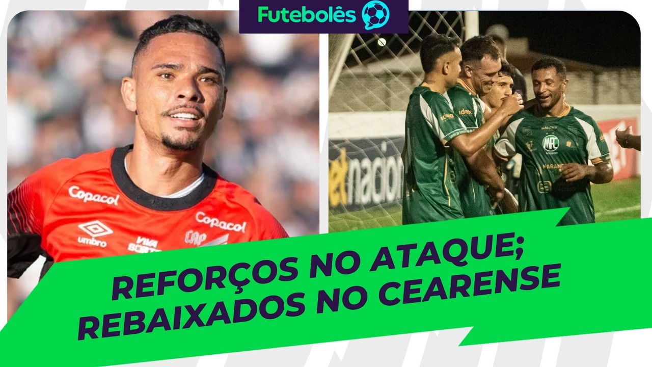 REFORÇOS NO ATAQUE | REBAIXADOS NO CEARENSE | FUTEBOLÊS 10/02/26