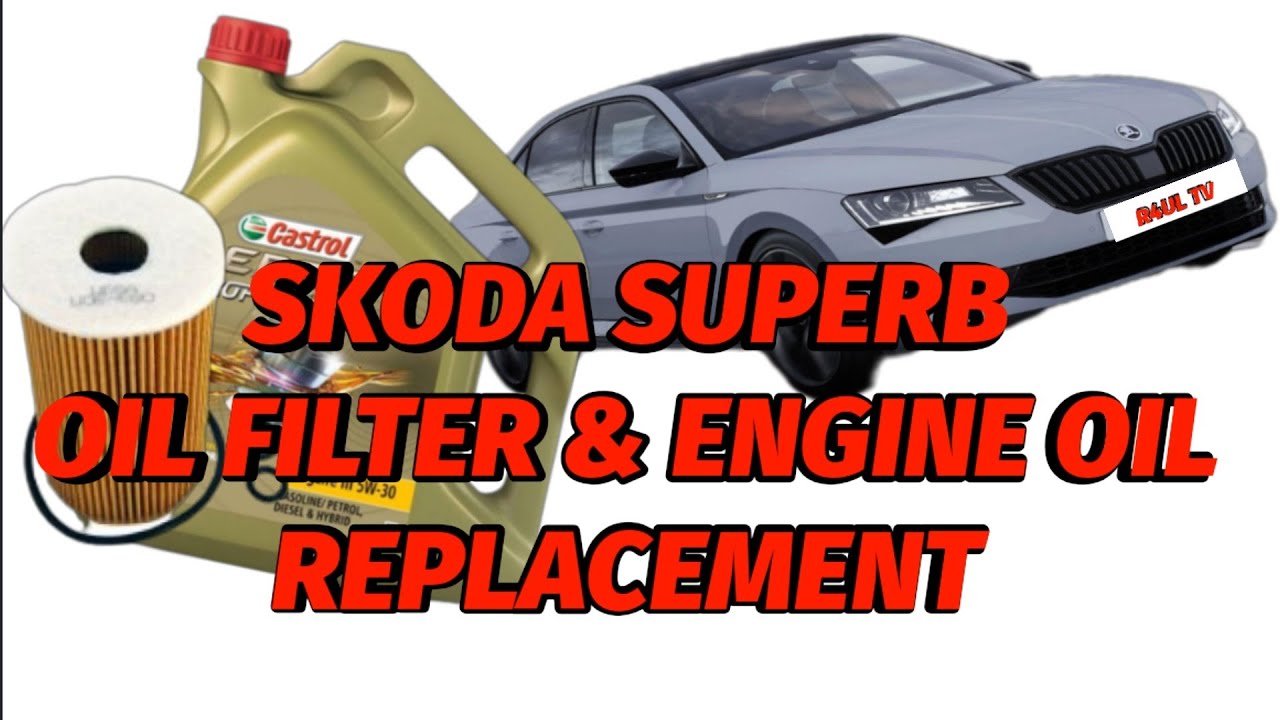 2018 SKODA SUPERB OIL FILTER & ENGINE OIL REPLACEMENT