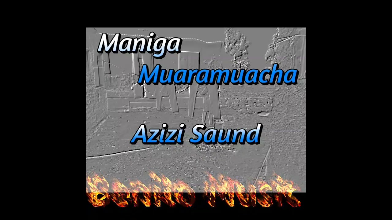 Maniga Muaramuacha- Azizi Saund