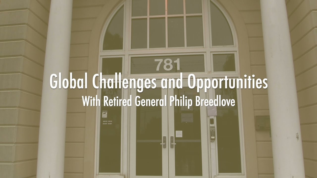 Global Challenges and Opportunities: Leadership and the Military with Gen. Philip Breedlove