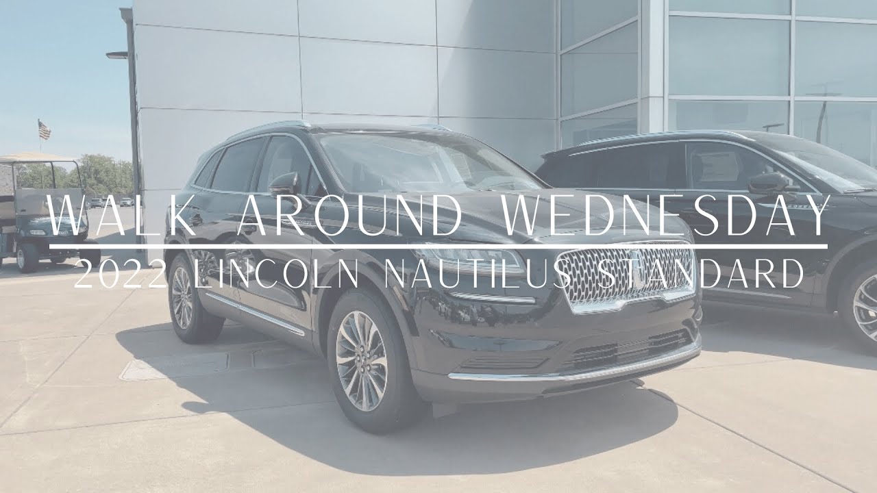 WALK AROUND WEDNESDAY - 2022 Lincoln Nautilus Standard