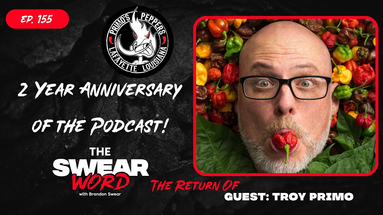 2 Year Episode & Updates in the World of Primo |Guest: Troy Primo of Primo&rsquo;s Peppers | TSW: Ep 155