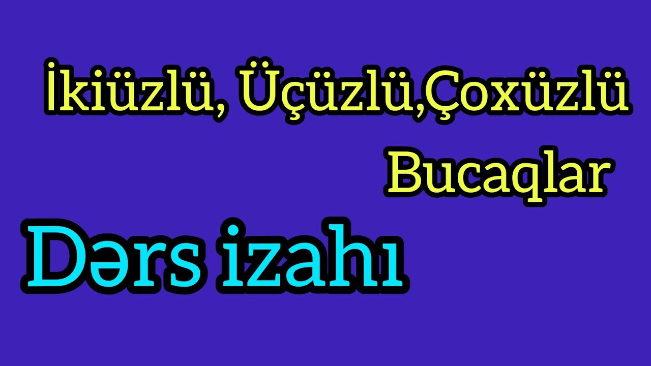 Dərs izahı- İkiüzlü, Üçüzlü, Çoxüzlü bucaqlar Çoxüzlü | Khayala Gasimova
