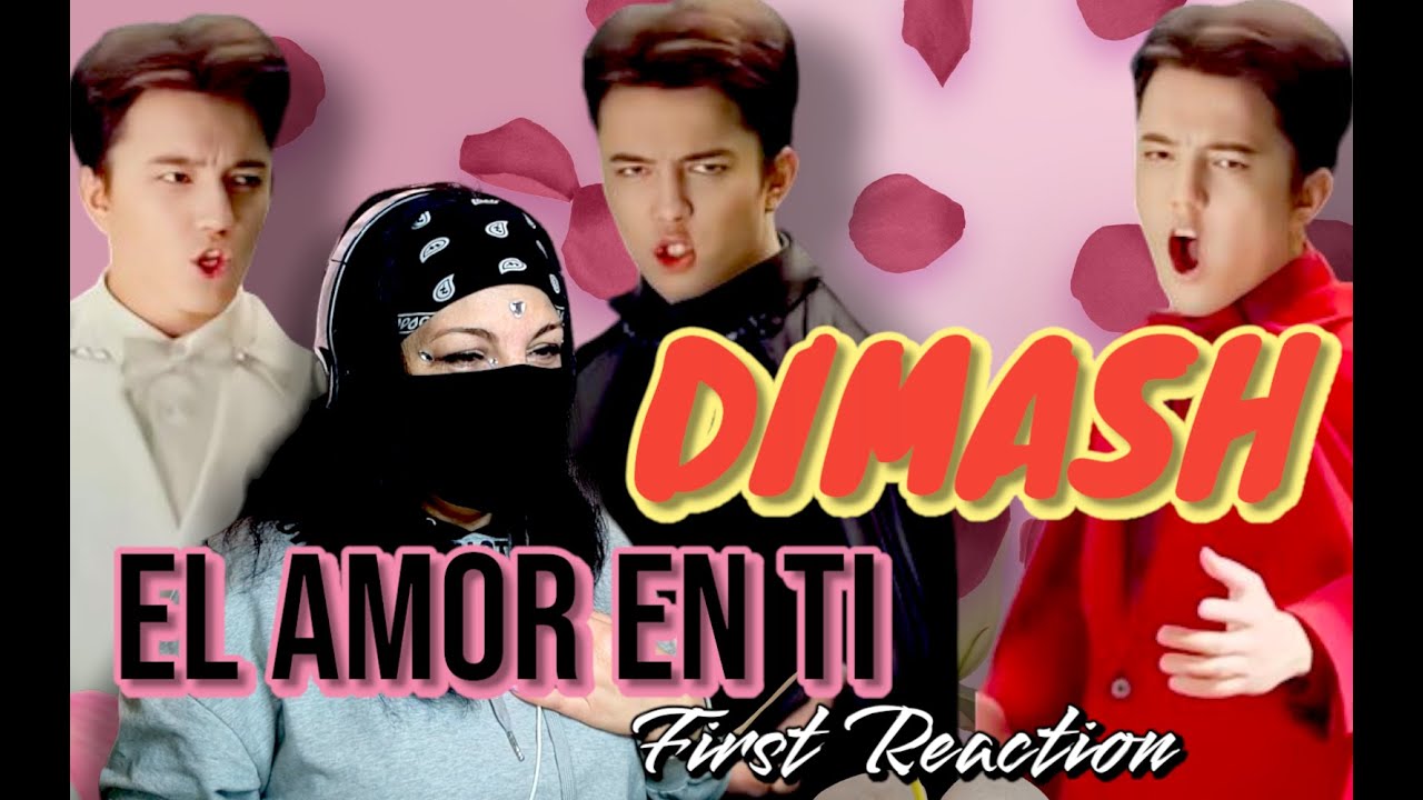 DIMASH - EL AMOR EN TI - INCREDIBILE !!! - First Time Reaction
