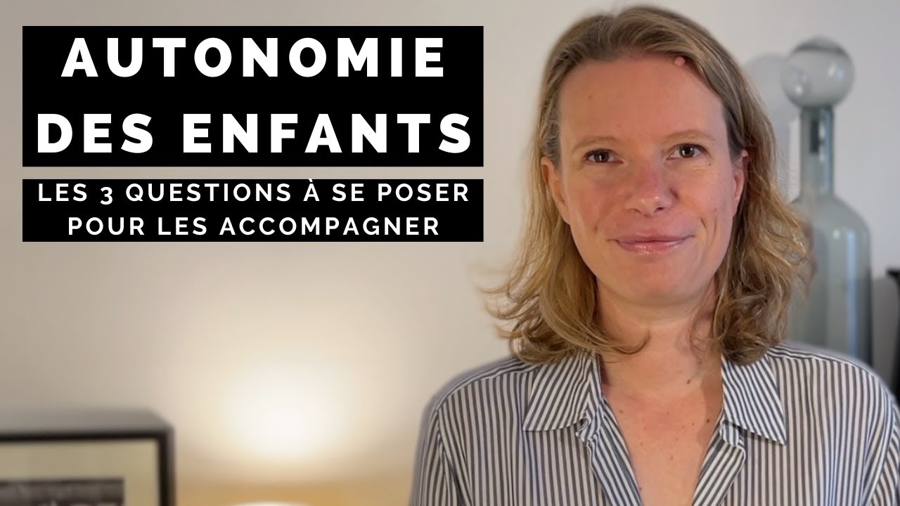 Autonomie des enfants : 3 questions à se poser pour les accompagner
