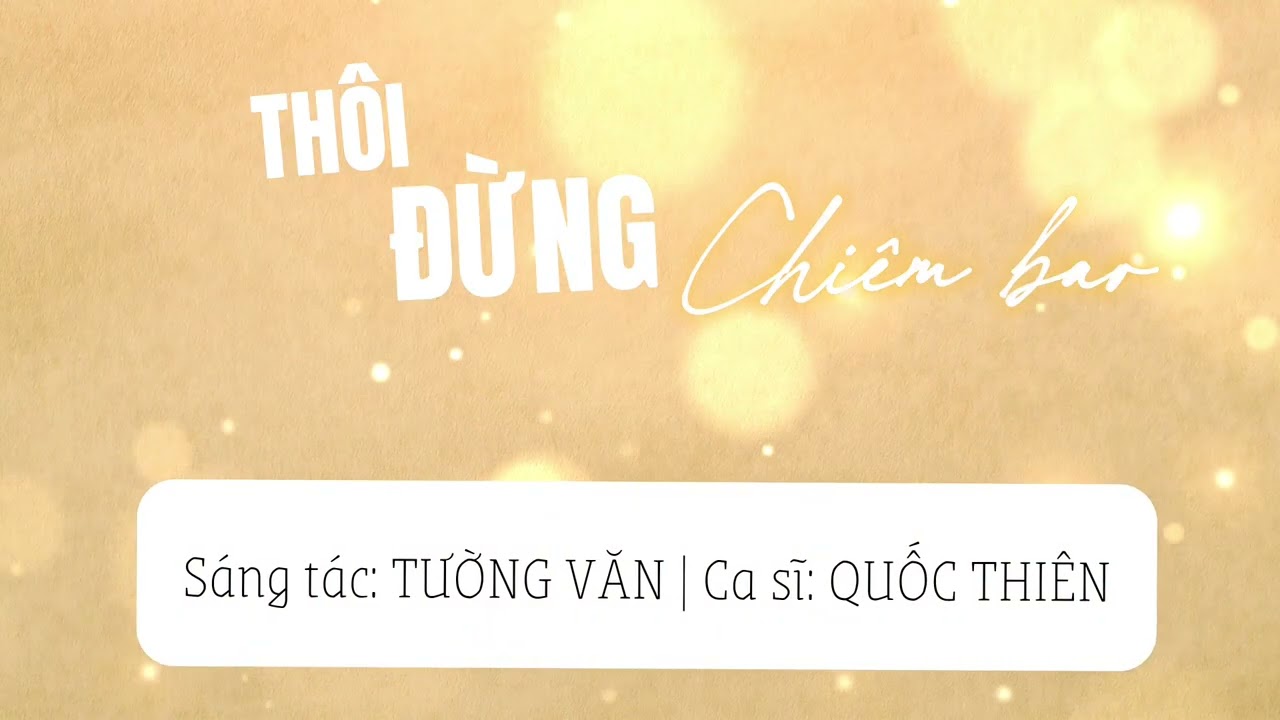 THÔI ĐỪNG CHIÊM BAO | Sáng tác: Tường Văn | Ca sĩ: Quốc Thiên