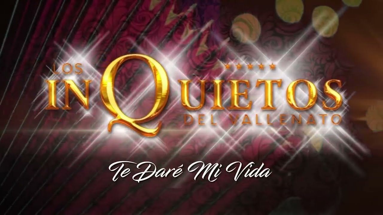 Te Daré Mi Vida - Los Inquietos del Vallenato (Audio)