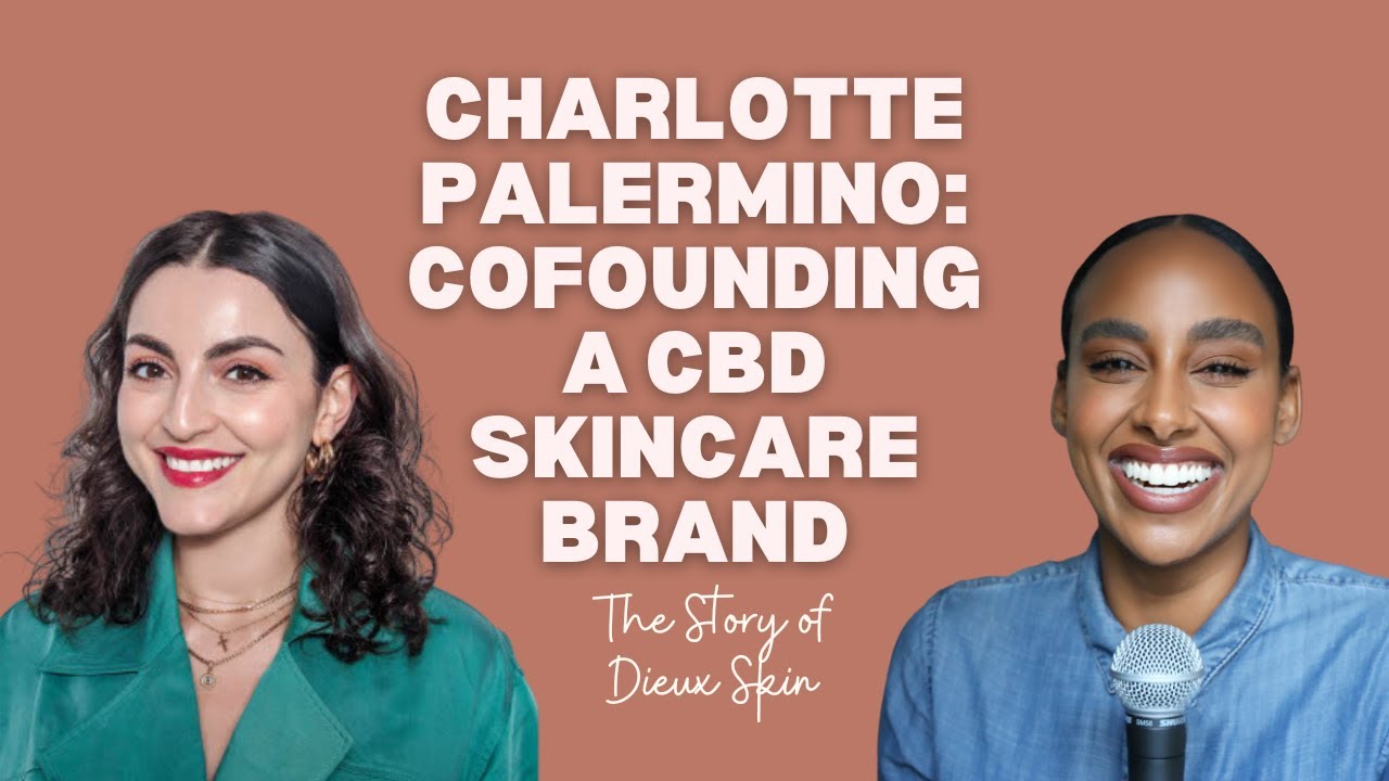 Ep.19: CoFounding a CBD Skincare Brand: The Story of Dieux Skin