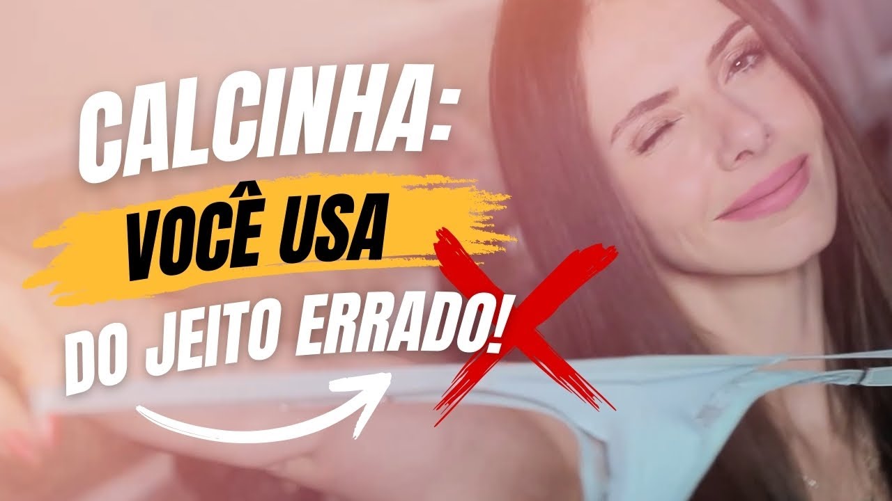 CALCINHA: você usa do jeito errado! Descubra o modelo de calcinha que mais combina com você